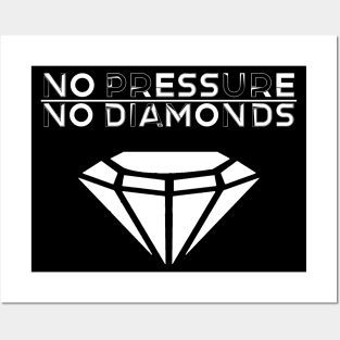No Pressure, No Diamonds (White) Posters and Art